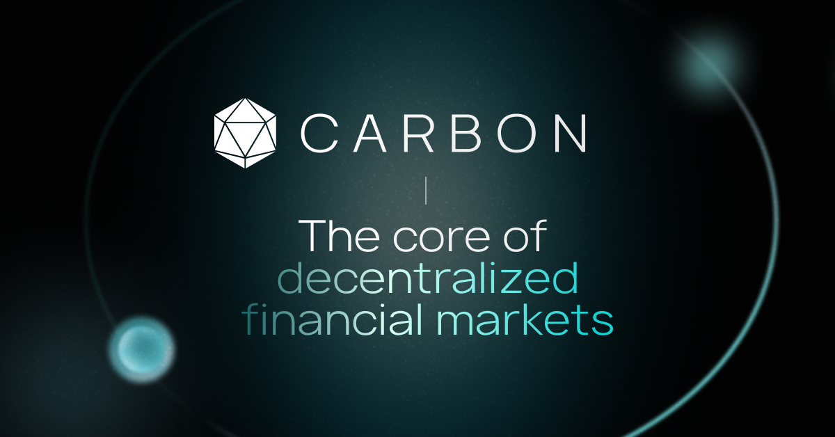 Meet Carbon - The Core of Decentralized Financial Markets