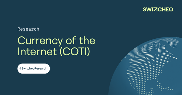 Switcheo Research - Currency of the internet (COTI)