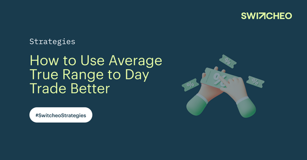 How to Use Average True Range to Day Trade Better